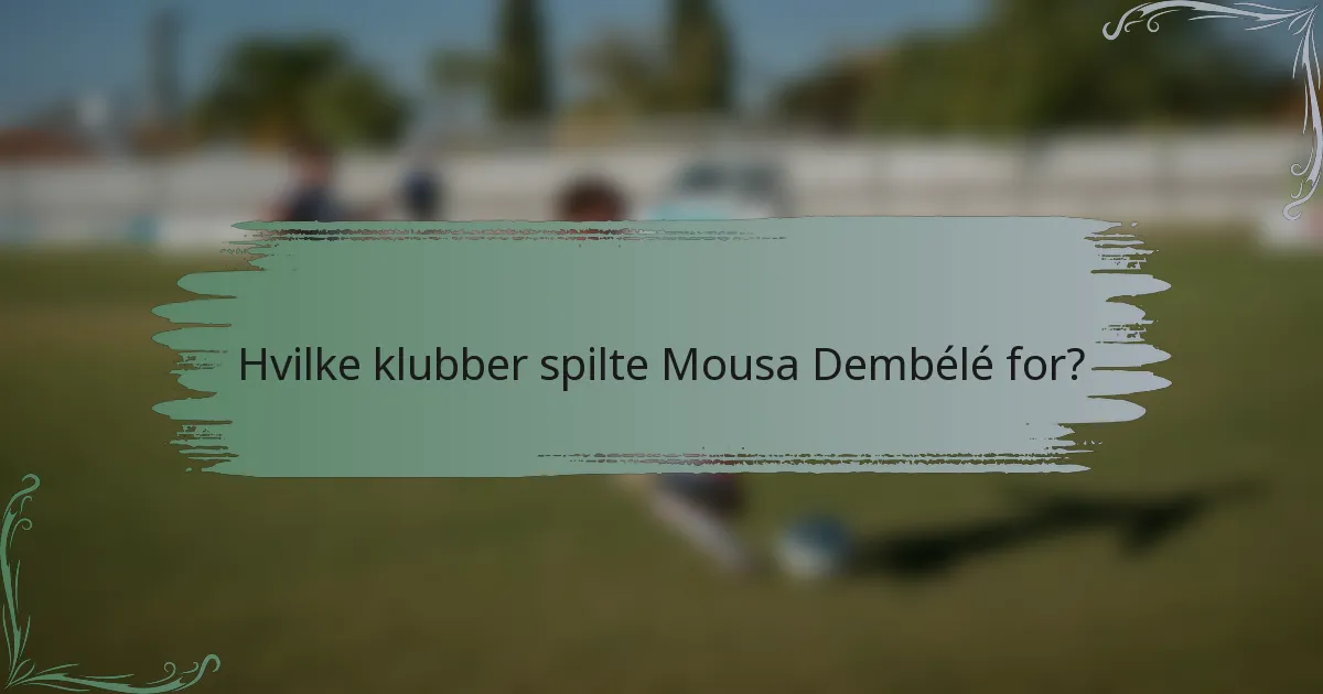 Hvilke klubber spilte Mousa Dembélé for?